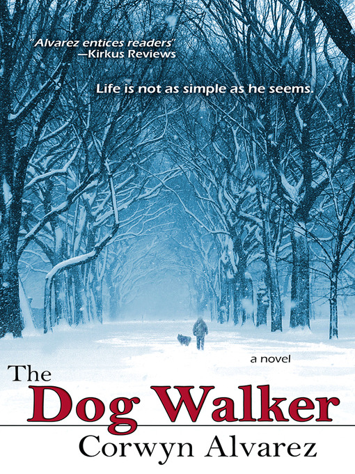 Title details for The Dog Walker by Corwyn Alvarez - Available